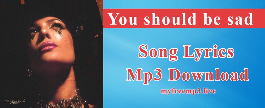 You should be sad Song Mp3 Download